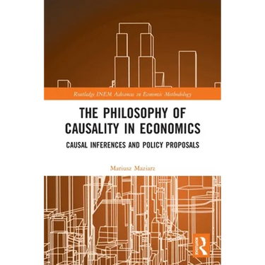 The Philosophy of Causality in Economics: Causal Inferences and Policy Proposals