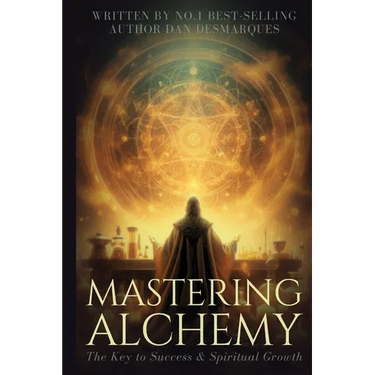 Mastering Alchemy: The Key to Success and Spiritual Grow
