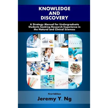 Knowledge and Discovery: A Strategy Manual for Undergraduate Students Seeking Research Experience in the Natural and Clinical Sciences