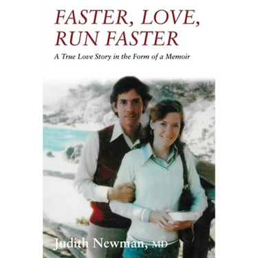 Faster, Love, Run Faster: A True Love Story in the Form of a Memoir