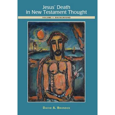 Jesus' Death in New Testament Thought: Volume 1: Background