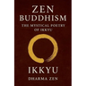 Zen Buddhism: The Mystical Poetry of Ikkyu