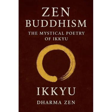 Zen Buddhism: The Mystical Poetry of Ikkyu
