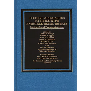 Positive Approaches to Living with End Stage Renal Disease: Psychosocial and Thanatalogic Aspects