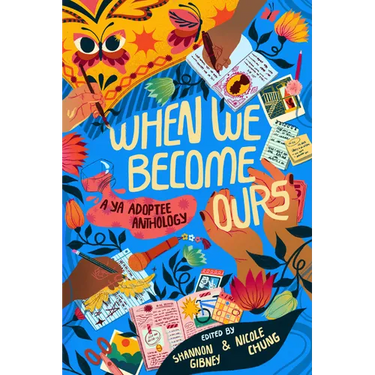 When We Become Ours: A YA Adoptee Anthology