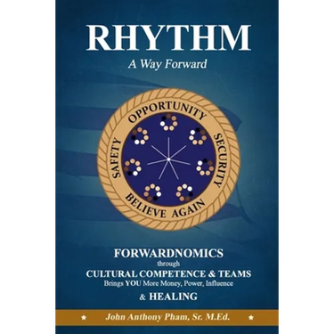 RHYTHM - A Way Forward: FORWARDNOMICS through Cultural Competence & Teams Brings YOU More Money, Power, Influence & HEALING