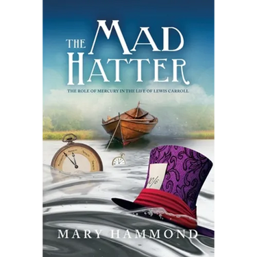The Mad Hatter: The Role of Mercury in the Life of Lewis Carroll