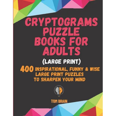 Cryptograms Puzzle Books for Adults (Large Print): 400 Inspirational, Funny & Wise Large Print Puzzles to Sharpen Your Mind
