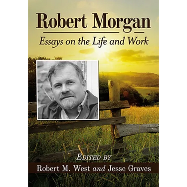 Robert Morgan: Essays on the Life and Work