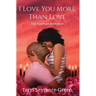 I Love You More Than Love: The Ultimate Romance