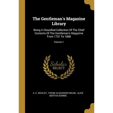 The Gentleman's Magazine Library: Being A Classified Collection Of The Chief Contents Of The Gentleman's Magazine From 1731 To 1868; Volume 1