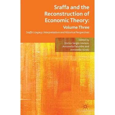 Sraffa and the Reconstruction of Economic Theory: Volume Three: Sraffa's Legacy: Interpretations and Historical Perspectives