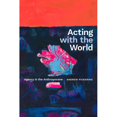Acting with the World: Agency in the Anthropocene