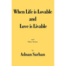 When Life is Lovable and Love is Livable