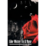 Like Water to a Rose