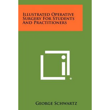 Illustrated Operative Surgery For Students And Practitioners