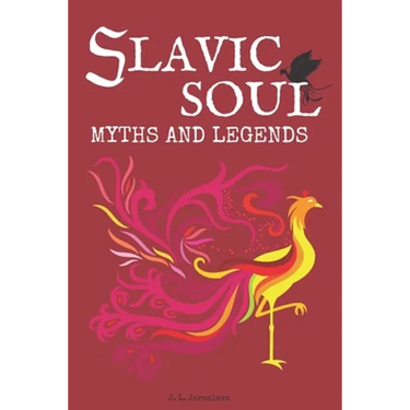 Slavic Soul Myths and Legends: Illustrated Slavonic Folklore Mythology Short Stories & Fairy Tales