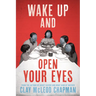 Wake Up and Open Your Eyes