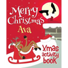 Merry Christmas Ava - Xmas Activity Book: (Personalized Children's Activity Book)