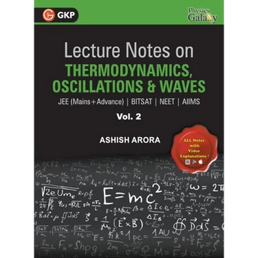 Lecture Notes on Thermodynamics, Oscillation & Waves- Physics Galaxy (JEE Mains & Advance, BITSAT, NEET, AIIMS) - Vol. II