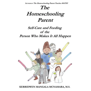The Homeschooling Parent: Self-care and Feeding of the Person Who Makes It All Happen