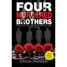 Four Murdered Brothers: Gone but Not Forgotten