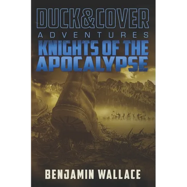 Knights of the Apocalypse: A Duck & Cover Adventure