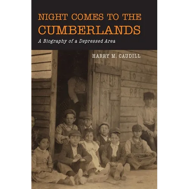 Night Comes to the Cumberlands: A Biography of a Depressed Area