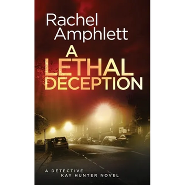 A Lethal Deception: A Detective Kay Hunter crime thriller