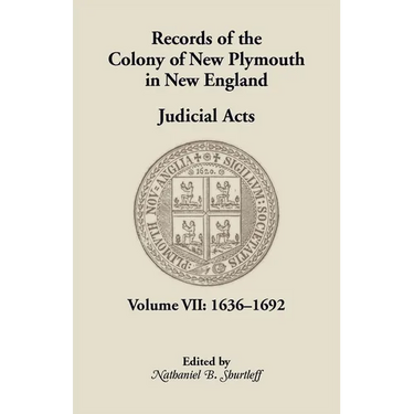 Records of the Colony of New Plymouth in New England, Volume VII: Judicial Acts, 1636-1692