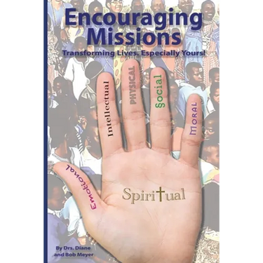 Encouraging Missions: Transforming Lives. Especially Yours!