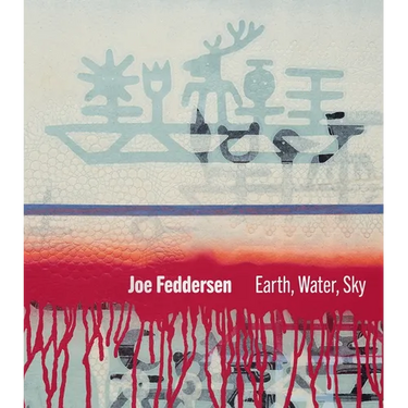 Joe Feddersen: Earth, Water, Sky