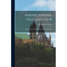 Americanisms, old and New: A Dictionary of Words, Phrases and Colloquialisms
