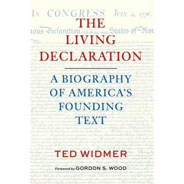 The Living Declaration: A Biography of America's Founding Text