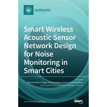 Smart Wireless Acoustic Sensor Network Design for Noise Monitoring in Smart Cities