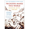 Trickster Makes This World: Mischief, Myth, and Art