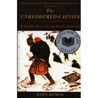 The Unredeemed Captive: A Family Story from Early America