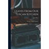 Leaves From Our Tuscan Kitchen: Or, How to Cook Vegetables