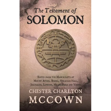 The Testament of Solomon: Edited from the Manuscripts at Mount Athos, Bogna, Holkham Hall, Jerusalem, London, Milan, Paris and Vienna