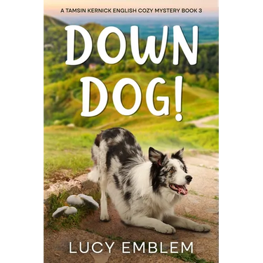 Down Dog!: A Tamsin Kernick English Cozy Mystery Book 3