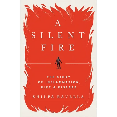 A Silent Fire: The Story of Inflammation, Diet, and Disease