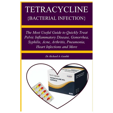 Tetracycline {Bacterial Infection}: A Manual guide book that teach about a penicillin antibiotic used to treat bacteri The Most Useful Guide to Quickl