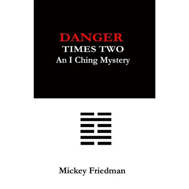 Danger Times Two: An I Ching Mystery