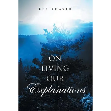 On Living Our Explanations