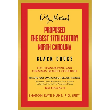 (My Version) Proposed -The Best 17Th Century North Carolina Black Cooks: First Thanksgiving and Christmas Emanuel Cookbook