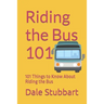 Riding the Bus 101: 101 Things to Know About Riding the Bus