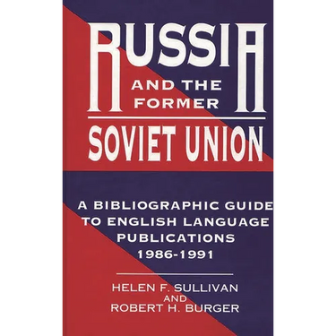 Russia and the Former Soviet Union: A Bibliographic Guide to English Language Publications, 1986-1991
