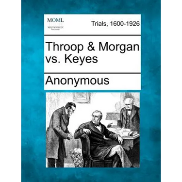 Throop & Morgan vs. Keyes