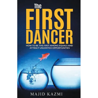 The First Dancer: How to be the first among equals and attract unlimited opportunities