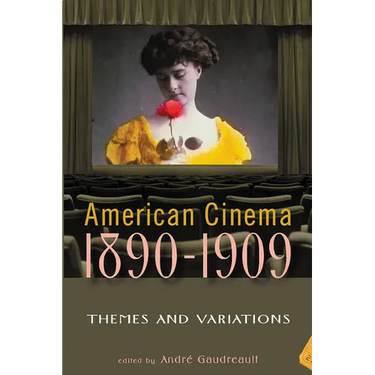American Cinema, 1890-1909: Themes and Variations